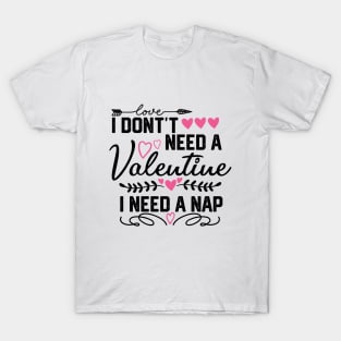 Valentine's Day Nap Saying - Funny Sleep Lover Gift Idea for Cozy Relaxation T-Shirt